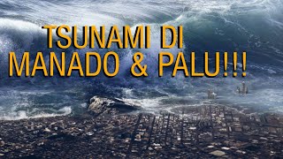 TSUNAMI di MANADO & PALU!!!