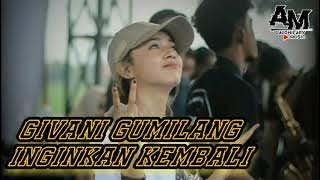 GIVANI GUMILANG INGINKAN KEMBALI