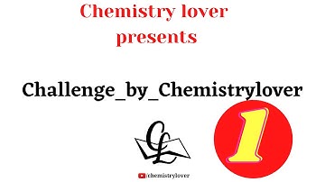 Challenge_by_Chemistrylover || Q1