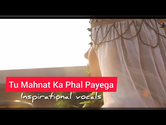 Tu Mehnat Ka Phal Payega | inspirational Vocals no music video class=