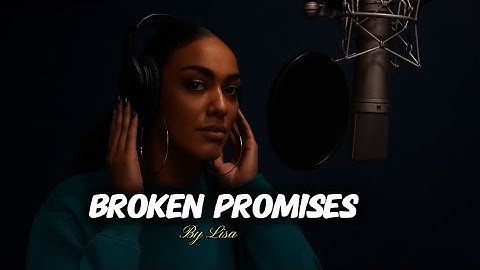 Lisa-Broken Promises | Emotional R&B Heartbreak Song (Official Song with lyrics)