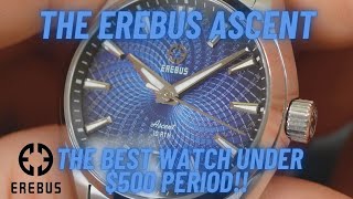 The Erebus Ascent  Could it be the best watch under $500?
