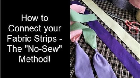 How to Connect your Fabric Strips - the "No-Sew" Method!