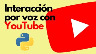 Interacción por voz con YouTube en Python - Creación Asistente virtual #26
