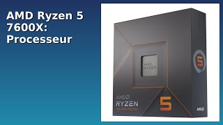 AVIS (2025) : AMD Ryzen 5 7600X: Processeur Performant. DÉTAILS ESSENTIELS