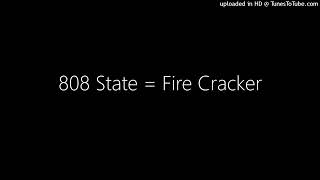 808 State = Fire Cracker