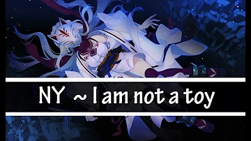 [ Nightcore ] ~ I am not a toy