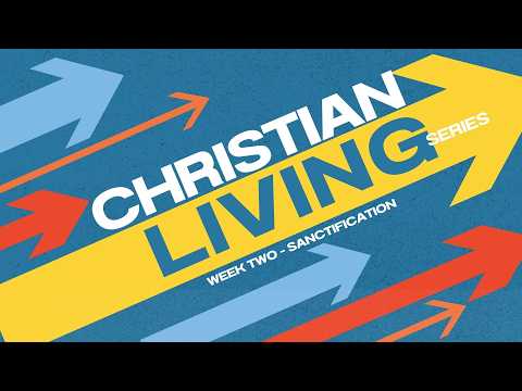 Christian Living Series WK2 - Pastor Aaron Davis
