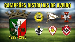 Todos Os Campeões Distritais De Aveiro Af Aveiro 1925 - 2025