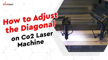 How to Adjust the Diagonal on Co2 Laser Machine / Wattsan CNC Guide