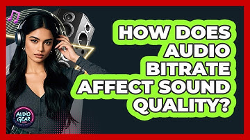 How Does Audio Bitrate Affect Sound Quality?