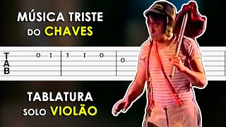 Música Triste do Chaves | Tablatura Solo de Violão (Mum)