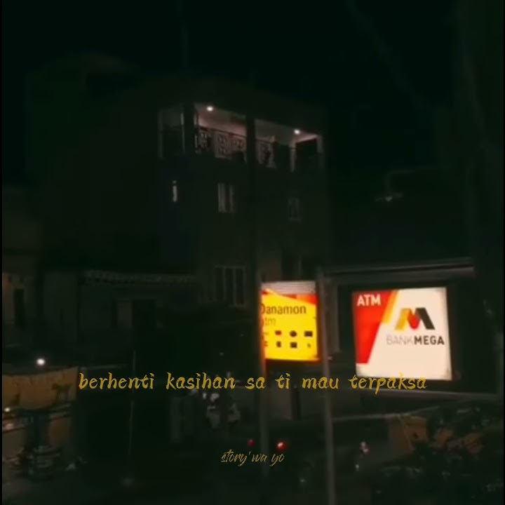 Story'wa 30 detik berhenti kasihan