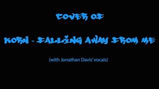 Cover of Korn - Falling Away from Me (with Jonathan Davis&#39;s vocals)