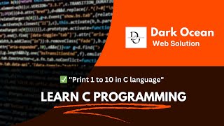 Print Numbers 1 to 10 |  Using For Loop in C language | By Dark Ocean Web Solution