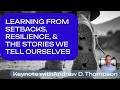 Inspirational Resilience Learning From Setbacks And The Stories We Tell Ourselves 