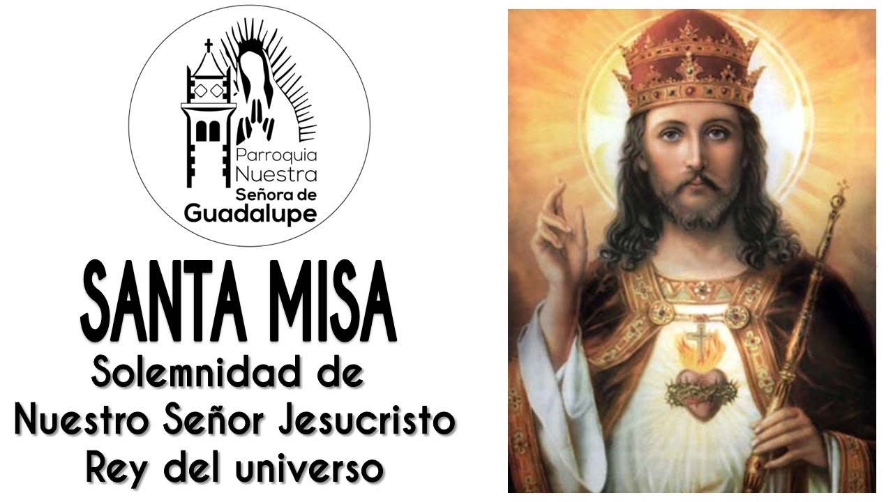 SANTA MISA Solemindad Nuestro Señor Jesucristo Rey del Universo - YouTube