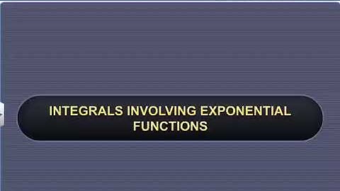 7. #Integrals  11, Integrals involving Exponential Functions