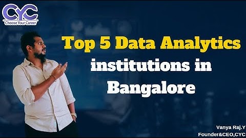 Top 5 Data Analytics institutions in Bangalore | Data Analyst course in Bangalore online | CYC