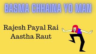 Basma chhaina yo man (2010) -Title song / Rajesh Payal Rai & Aastha Raut / Dancing Nepali DJ Song