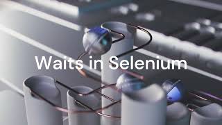 Mastering Selenium Waits: Implicit, Explicit, and Fluent Waits