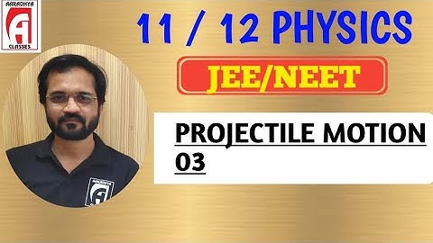 PROJECTILE MOTION 03 BY SOHAM SIR AARADHYA CLASSES