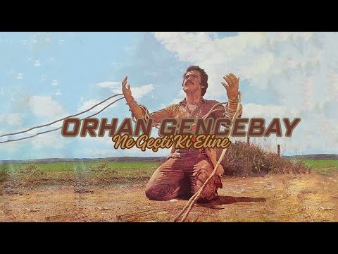 Orhan Gencebay - Ne Geçti Ki Eline