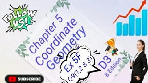 D3 - Chapter 5 - Ex 5F -  Q9 (1,2 & 3)  -  Coordinate Geometry - (8 Edition)