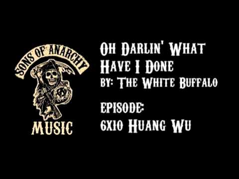 oh darlin what have i done the white buffalo sons of anarchy
