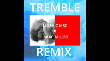 Tremble (Electronic Remix) - MOSAIC MSC X ISAAC MILLER