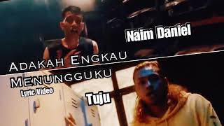 Naim Daniel (feat. Tuju k-clique) Adakah Engkau Menungguku (Lyric Video)