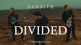 BANSITH - Divided (OFFICIAL VIDEO)