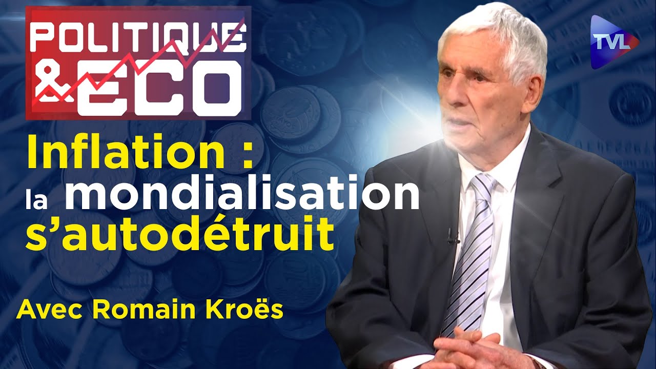 Inflation : la mondialisation s'autodétruit - Politique & Eco n°386 avec Romain Kroës