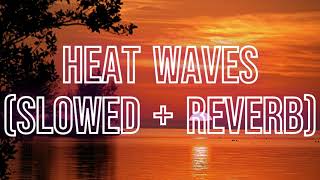 Heat Waves - Glass Animals (slowed + reverb / tiktok remix) with lyrics