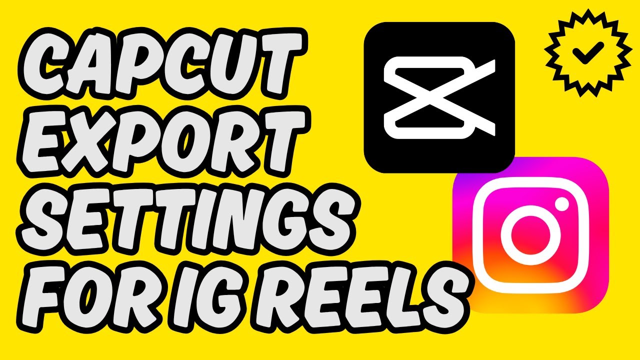 [Best Guide] CapCut Export Settings for Instagram Reels
