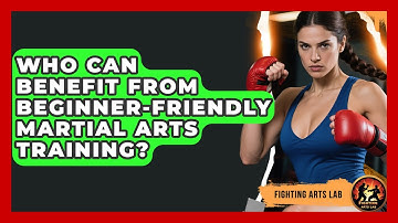 Who Can Benefit From Beginner-Friendly Martial Arts Training? - Fighting Arts Lab