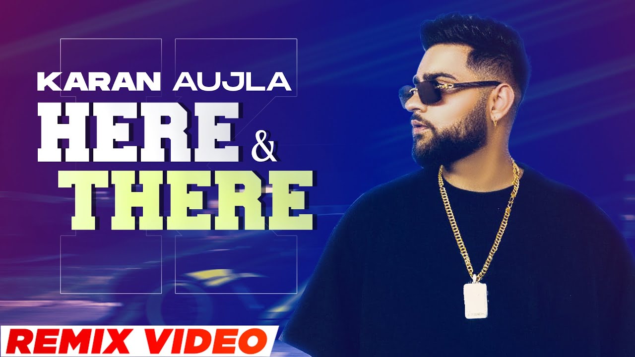 KARAN AUJLA | Here & There (Remix) | Tru-Skool | Latest Punjabi Songs 2023 | Speed Records