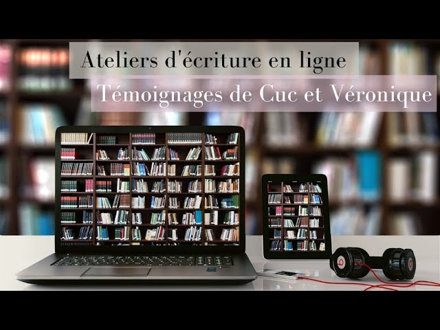 Temoignages Deux Participantes Aux Ateliers D Ecriture En Ligne Temoignent Youtube