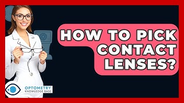 How To Pick Contact Lenses? - Optometry Knowledge Base
