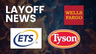 LAYOFF NEWS: Wells Fargo has filed a WARN announcing 525 layoffs, Tyson Foods Lays of 250 Employees
