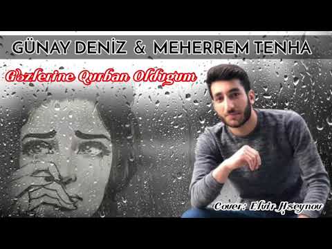Gunay Deniz & Meherrem Tenha - Gozlerine Qurban Oldugum 2021 (Şeir)