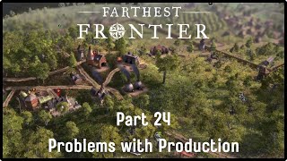 Farthest Frontier | Part 24 | Problems With Production