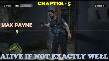 MAX PAYNE 3 - CHAPTER 5 - ALIVE IF NOT EXACTLY WELL