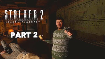 STALKER 2 Heart Of Chornobyl Walkthrough Gameplay Part 2