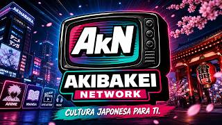 Bienvenidos a mi canal: AkibaKei Network - TRAILER