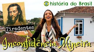 Resumo de História: INCONFIDÊNCIA MINEIRA e TIRADENTES - em Ouro Preto, MG! (Débora Aladim)