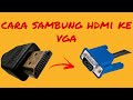 CARA SAMBUNG HDMI PADA PORT VGA | BAHASA MALAYSIA