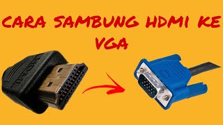 CARA SAMBUNG HDMI PADA PORT VGA | BAHASA MALAYSIA