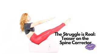 The Struggle is Real: Teaser on the Spine Corrector | Online Pilates Classes