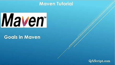 Maven Tutorial - Goals in Maven